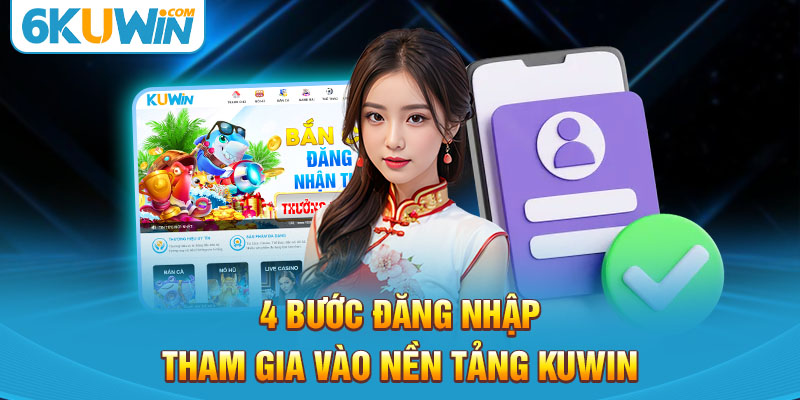 4 buoc dang nhap tham gia vao nen tang kuwin